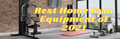 Best Home Gym Equipment of 2021
