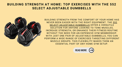 Building Strength At Home: Top Exercises With The 552 Select Adjustable Dumbbells