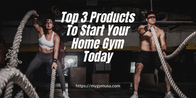 Top 3 Products To Start Your Home Gym Today